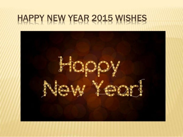new year greeting message 2015 happy new year 2015 wishes and greetings new year greeting message 2015 happy new year 2015 wishes and greetings