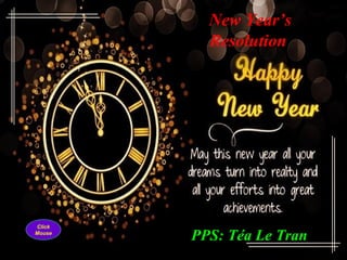 PPS: Téa Le Tran
New Year’s
Resolution
Click
Mouse
 