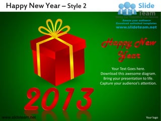 Happy New Year – Style 2




                                   Your Text Goes here.
                            Download this awesome diagram.
                              Bring your presentation to life.
                            Capture your audience’s attention.




www.slideteam.net                                      Your logo
 