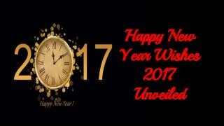 Happy New
Year Wishes
2017
Unveiled
 