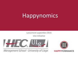 Lancement septembre 2015
Une initiative
Happynomics
 