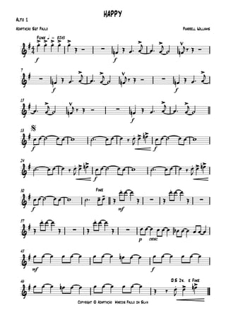 Copyright © Adaptação Marcos Paulo da Silva
Alto 1
f f
Funk q = 156
f f
7
f
13
f f
18
f
24
f mf
30
p cresc.
37
mf f
43
46
4
4&
# .> .> .> .> .>
∑
. > >
HAPPY
Pharrell WilliamsAdaptação Sgt Paulo
&
#
∑
. > >
∑
. >
&
# >
∑
. > >
&
# . > >
$
&
# . > > . > >
&
# - -
.
∑
.
∑
Fine
&
#
.
∑
.
∑
&
#
&
# . > >
D.S 2x. e Fine
œ œ œ œ œ
Œ Ó œn Œ œ™ œ
j
œ™ œ
j
˙ œn
j‰ Œ Ó
œn Œ œ™ œ
j
œ™ œ
j
˙ œn
j‰ Œ Ó œn Œ œ™ œ
j
œ™ œ
j
˙ œn
j ‰ Œ Ó œn Œ œ™ œ
j
œ™ œ
j
˙
œ œ ˙ œ œ w ˙™ œ œ œ ‰ œ
J
œ œn œ œ ˙ œ œ w
˙™ œ œ œ ‰ œ
J
œ œn œ œ ˙ œ œ w ˙™ œ œ œ ‰ œ
J
œ œn
œ œ ˙ œ œ w ˙™ œ œ Œ
œ œ œ
Œ Œ
œ œ œ
Œ
Œ
œ œ œ
Œ Œ
œ œ œ
Œ œ œ œ œ œ œ œb œ œ œ œ œ
œ œ œ œ œ œ œ œ œ œn œ œ œ œ œ œ œ œ
œ œ œ œn œ œ œ œ œ œ œ œ
Œ ‰ œ
J
œ œn
 