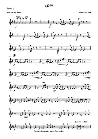 Copyright © Adaptação Marcos Paulo da Silva
Trompa 2
f f
Funk q = 156
f f
7
f
13
f f
18
f
24
f mf
30
36
cresc. mf
41
f
45
4
4&b
.> .> .> .> .>
∑ . > >
HAPPY
Pharrell WilliamsAdaptação Sgt Paulo
&b ∑ . > > ∑ . >
&b > ∑ . > >
&b . > >
$
&b . > > . > >
&b
- - > > - ^ > >
Fine
&b
- ^ > > - ^ > >
&b
> > - ^ > > - ^
&b
> > - ^ > > - ^
D.S 2x. e Fine
œ œ œ œ œ Œ Ó
œ
Œ
œ™ œ
j
œ™ œ
j
˙ œ
j‰ Œ Ó
œ
Œ
œ™ œ
j
œ™ œ
j
˙ œ
j‰ Œ Ó
œ
Œ
œ™ œ
j
œ™ œ
j
˙ œ
j ‰ Œ Ó
œ
Œ
œ™ œ
j
œ™ œ
j
˙
œ œb ˙ œ œ w ˙™ œ œn œ ‰ œ
J
œ œb
œ œb ˙ œ œ w
˙™ œ œn œ ‰ œ
J
œ œb
œ œb ˙ œ œ w ˙™ œ œn œ ‰ œ
J
œ œb
œ œb ˙ œ œ w ˙™ œ œn Ó
œb
j
œ œ
j
œ Œ
œb œ œ Ó
œb
j
œ œ
j
œ Œ œb œ œ œb Œ œb
jœ œ
j
œ Œ œb œ œ Ó œb
jœ œ
j
œ œb œ œ œ œ
Ó œb
j œ œ
j
œ Œ œb œ œ Ó œb
j œ œ
j
œ Œ œb œ œ
œb Œ œb
j
œ œ
j
œ œ œb œ œ Ó œb
j
œ œ
j
œ œ œ
Ó
 