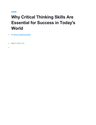 ARTICLE
Why Critical Thinking Skills Are
Essential for Success in Today's
World
 BY MOHIT-KUMAR-SHARMA
 MAR 13, 2023 15:31

 