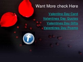 Want More check Here
Valentine Day Card
Valentines Day Quotes
Valentines Day Gifts
Valentines Day Poems

 