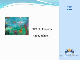 TEACH Program
Happy School
 