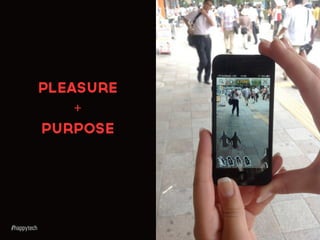 Pleasure
+
Purpose
 