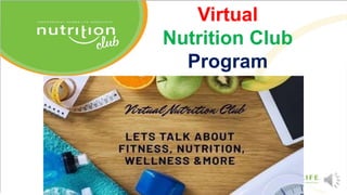 Virtual
Nutrition Club
Program
 