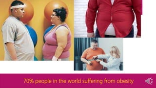 70% people in the world suffering from obesity
 