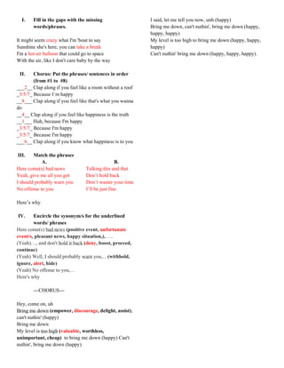 I. Fill in the gaps with the missing
words/phrases.
It might seem crazy what I'm 'bout to say
Sunshine she's here, you can...