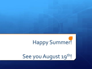 Happy Summer!
See you August 19th!
 