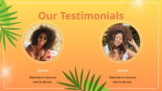 Name
Elaborate on what you
want to discuss.
Name
Elaborate on what you
want to discuss.
Our Testimonials
 