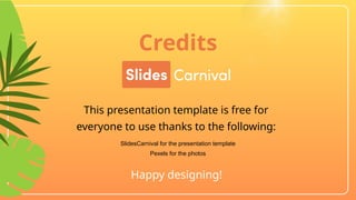 Credits
This presentation template is free for
everyone to use thanks to the following:
SlidesCarnival for the presentation template
Pexels for the photos
Happy designing!
 