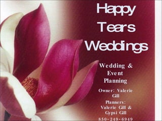 Happy Tears Weddings ,[object Object],[object Object],[object Object],Wedding & Event Planning 