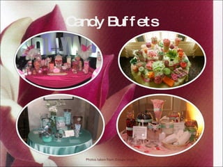 Candy Buffets Photos taken from Google Images 