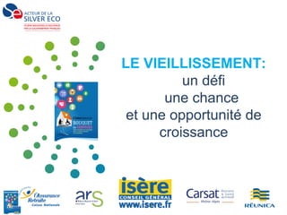 2319 fev 2014
LE VIEILLISSEMENT:
un défi
une chance
et une opportunité de
croissance
 