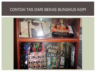 CONTOH TAS DARI BEKAS BUNGKUS KOPI
 