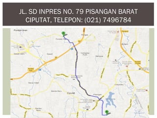 JL. SD INPRES NO. 79 PISANGAN BARAT
  CIPUTAT, TELEPON: (021) 7496784
 