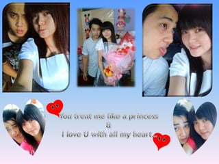 You treat me like a princess & I love U with all my heart…