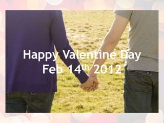 Happy Valentine Day
Feb 14th 2012
 