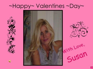 ~Happy~ Valentines ~Day~ With Love, Susan 