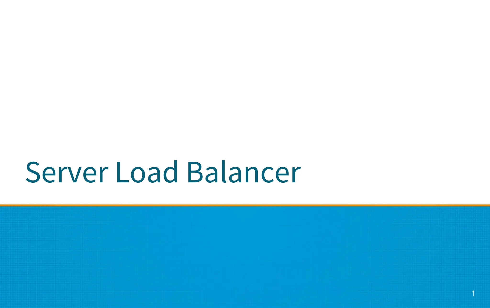 Server Load Balancer
1
 