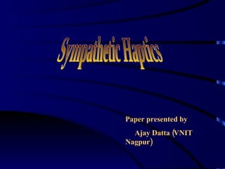 Sympathetic Haptics Paper presented by Ajay Datta (VNIT Nagpur) 
