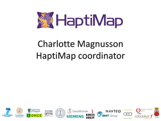 Charlotte Magnusson
HaptiMap coordinator
 