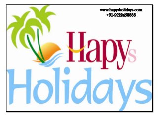 www.hapysholidays.com
  +91-9922458888
 