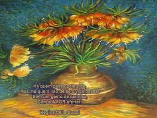 Ha quem passe pela vida