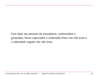 O que podemos fazer com os dados coletados? | Criando o modelo... 23 
 