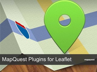 MapQuest Plugins for Leaflet

 