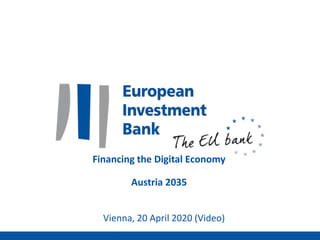 Financing the Digital Economy
Austria 2035
Vienna, 20 April 2020 (Video)
 