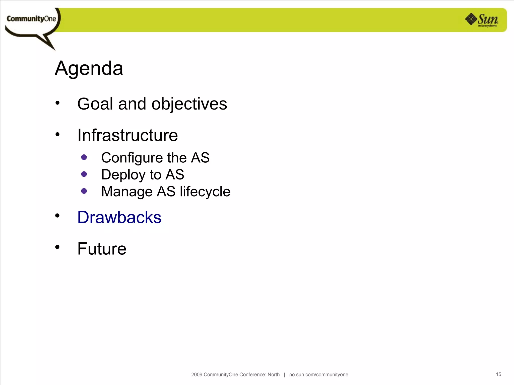 Agenda  Goal and objectives Infrastructure Configure the AS Deploy to AS Manage AS lifecycle Drawbacks Future 