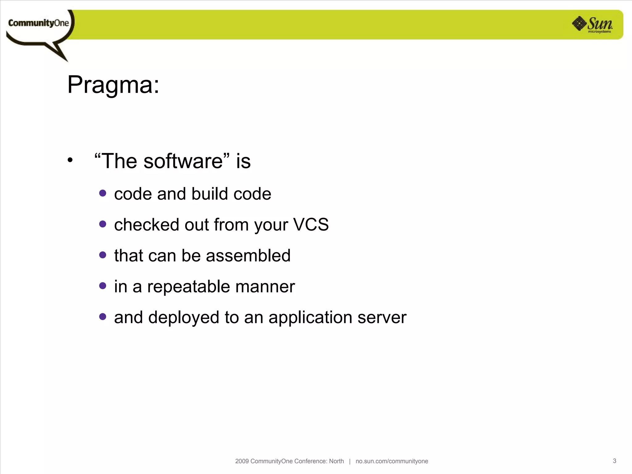Pragma: “ The software” is  code and build code checked out from your VCS  that can be assembled  in a repeatable manner and deployed to an application server 