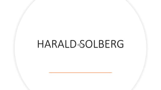 HARALD SOLBERG
 