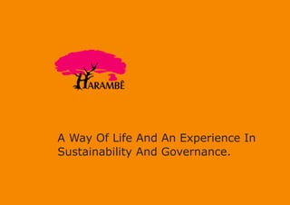 A Way Of Life And An Experience In
Sustainability And Governance.
 