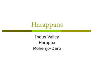 Harappans Indus Valley Harappa Mohenjo-Daro 