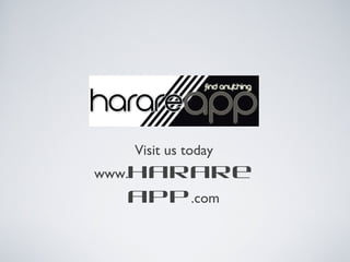 YOUR LOGO HERE


  Visit us today
www.harare
  app.com
 