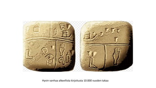 Hyvin vanhaa alkeellista kirjoitusta 10.000 vuoden takaa
 