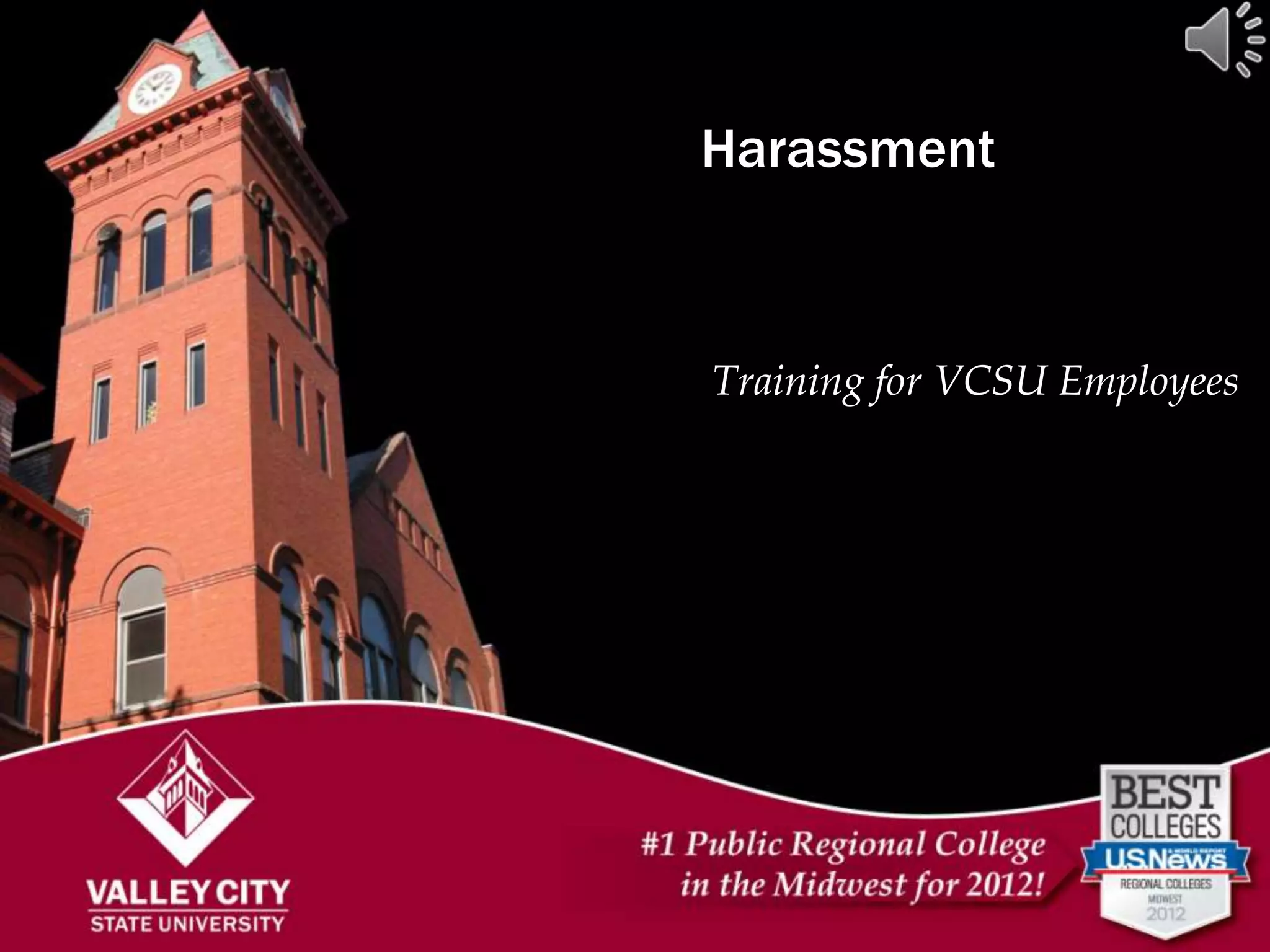 Harassment


Hiring/Onboarding Employees
           Training for VCSU
  in Compliance
Meetings with Supervisors
 