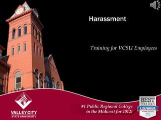 Harassment


Hiring/Onboarding Employees
           Training for VCSU
  in Compliance
Meetings with Supervisors
 