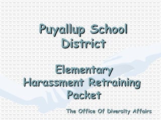 Elementary Harassment Retraining  Packet Puyallup School District The Office Of Diversity Affairs 