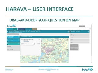 Public
© Dimenteq Oy 2012
www.dimenteq.fi
www.eharava.fi
www.facebook.com/Dimenteq-Dimension-For-Your-
Business
HARAVA – USER INTERFACE
DRAG-AND-DROP YOUR QUESTION ON MAP
 