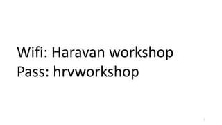1
Wifi: Haravan workshop
Pass: hrvworkshop
 