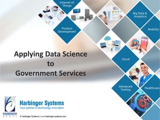 Applying Data Science
to
Government Services
 