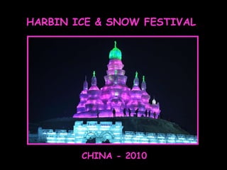 HARBIN ICE & SNOW FESTIVAL CHINA - 2010 