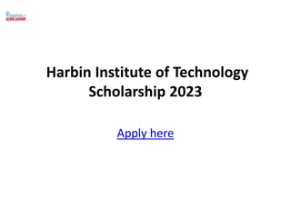 Harbin Institute of Technology
Scholarship 2023
Apply here
 
