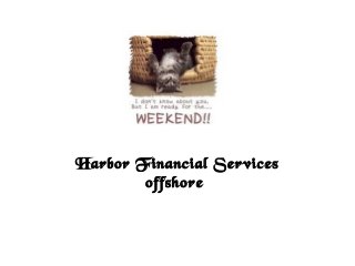 Harbor Financial Services
offshore
 