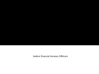 Harbor Financial Services Offshore
 